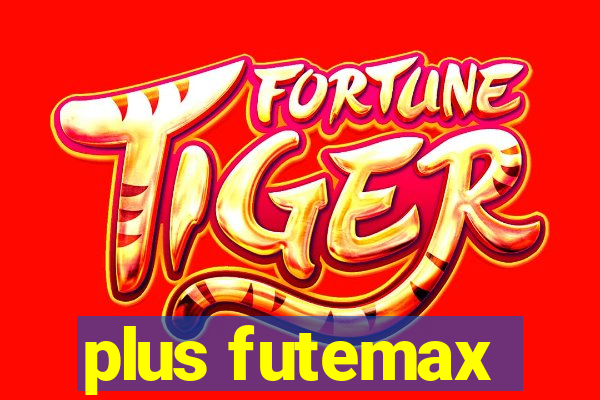 plus futemax